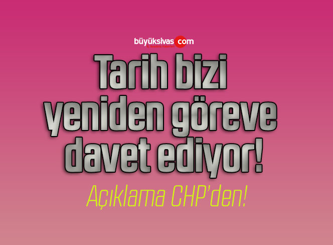 Tarih bizi yeniden göreve davet ediyor!