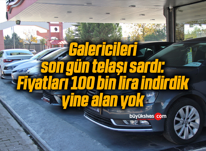 Galericileri son gün telaşı sardı: Fiyatları 100 bin lira indirdik yine alan yok