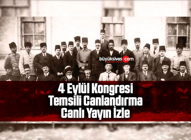 4 Eylül Kongresi Temsili Canlandırma Canlı Yayın İzle
