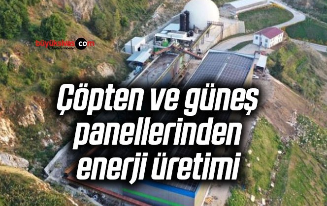 Çöpten ve güneş panellerinden enerji üretimi