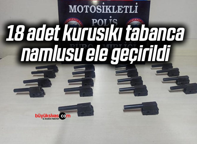 18 adet kurusıkı tabanca namlusu ele geçirildi