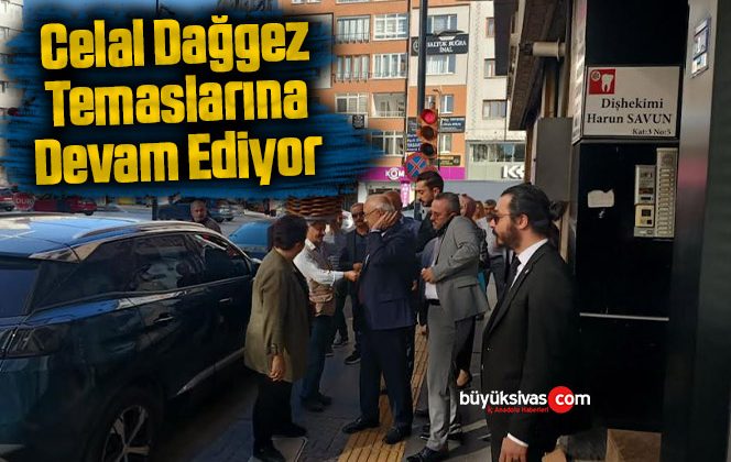 Celal Dağgez Temaslarına Devam Ediyor