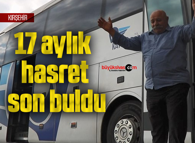 17 aylık hasret son buldu