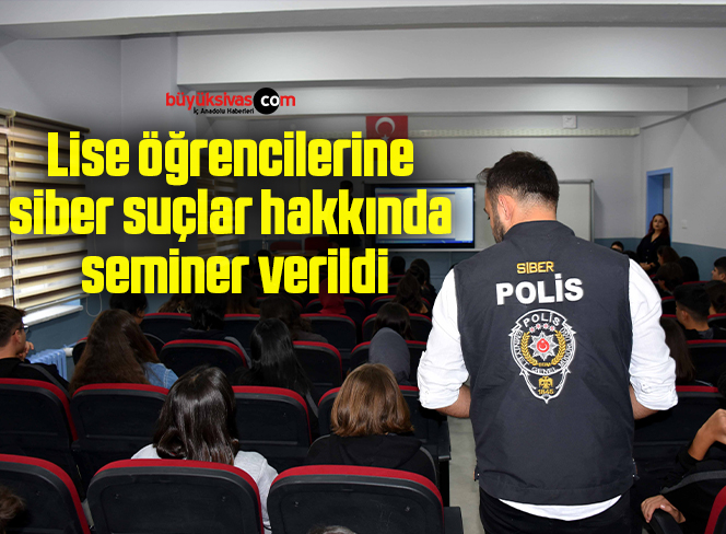 Lise öğrencilerine siber suçlar hakkında seminer verildi