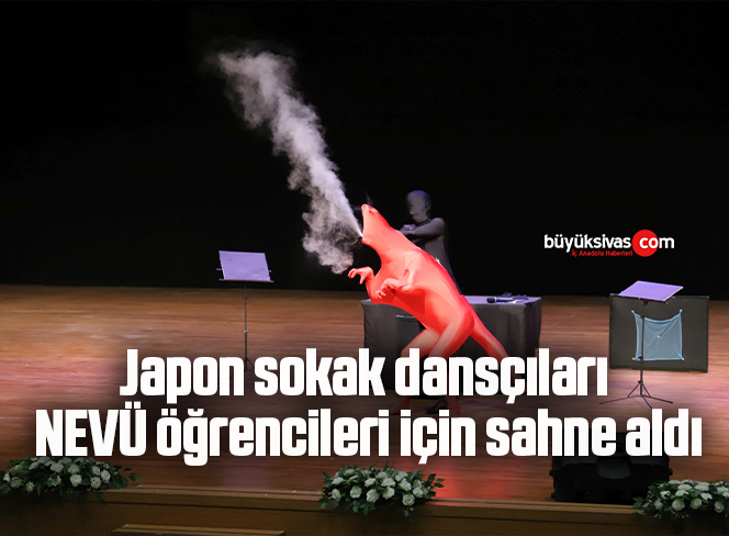 Japon sokak dansçıları NEVÜ öğrencileri için sahne aldı