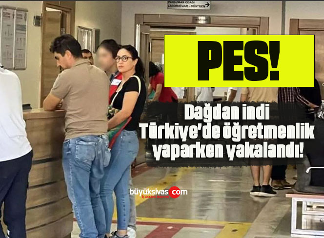 Dağdan indi Türkiye’de öğretmenlik yaparken yakalandı!