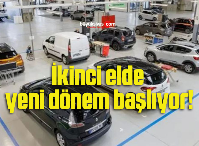 İkinci elde yeni dönem başlıyor!