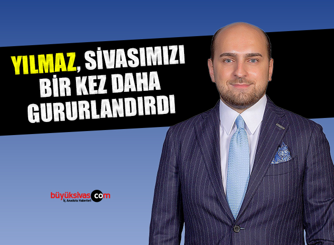 Bahadır Yılmaz Sivasımızı Bir Kez Daha Gururlandırdı