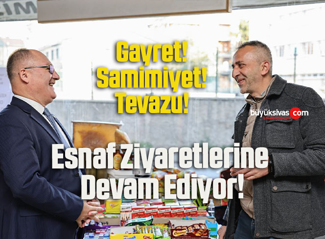 Başkan Bilgin Esnaf Ziyaretlerine Devam Ediyor!