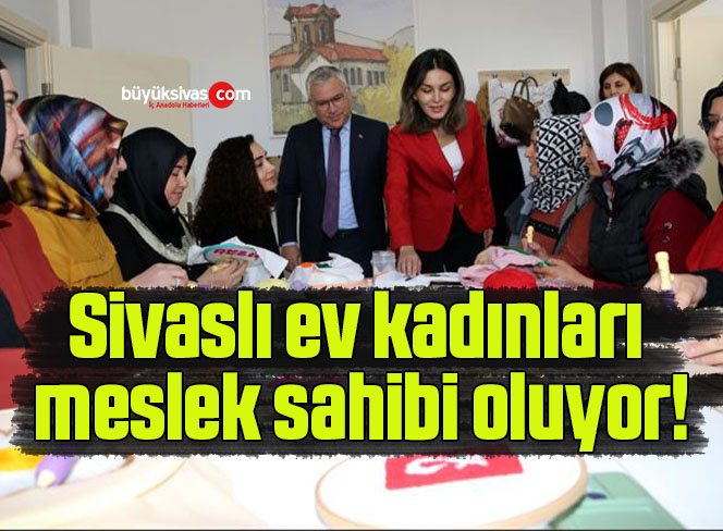 Sivaslı ev kadınları meslek sahibi oluyor!