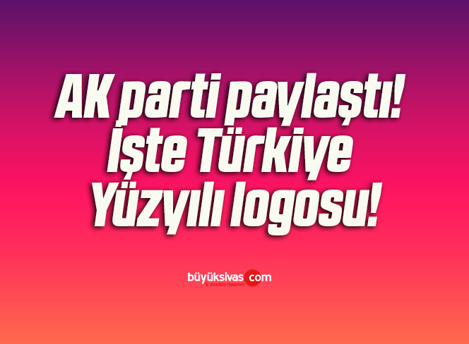 AK parti paylaştı! İşte Türkiye Yüzyılı logosu!
