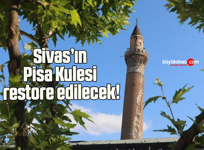 Sivas’ın Pisa Kulesi restore edilecek!