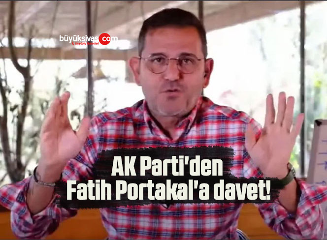 AK Parti’den Fatih Portakal’a davet!