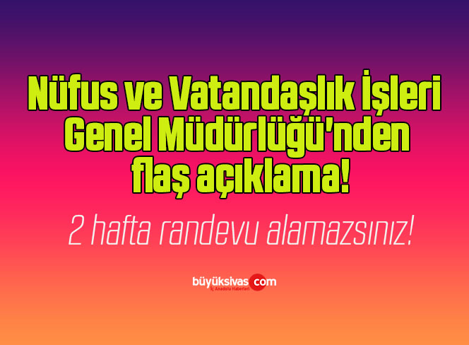Nüfus ve Vatandaşlık İşleri Genel Müdürlüğü’nden flaş açıklama!