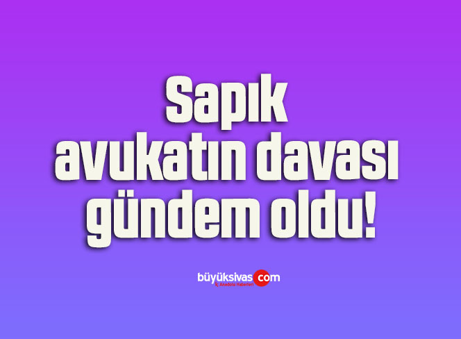 Sapık avukatın davası gündem oldu!