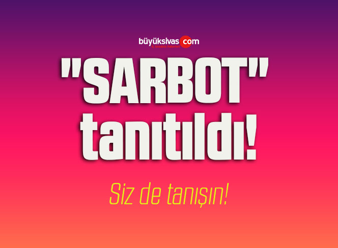 “SARBOT” tanıtıldı!