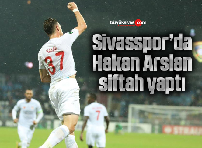 Sivasspor’da Hakan Arslan, siftah yaptı