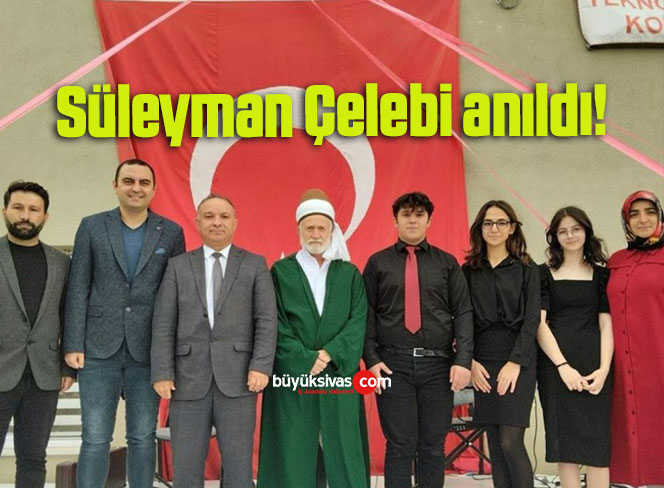 Süleyman Çelebi anıldı!