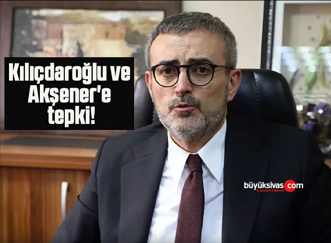 Kılıçdaroğlu ve Akşener’e tepki!