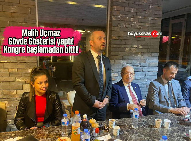 İYİ Parti Sivas Merkez İlçe de Kongre Süreci Melih Uçmaz’ın Gövde Gösterisiyle Başlamadan Bitti!