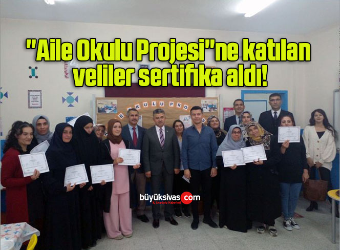 “Aile Okulu Projesi”ne katılan veliler sertifika aldı!