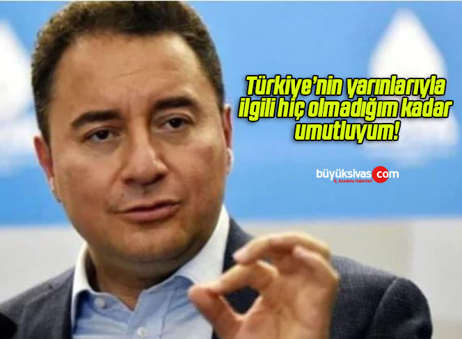 Türkiye’nin yarınlarıyla ilgili hiç olmadığım kadar umutluyum!