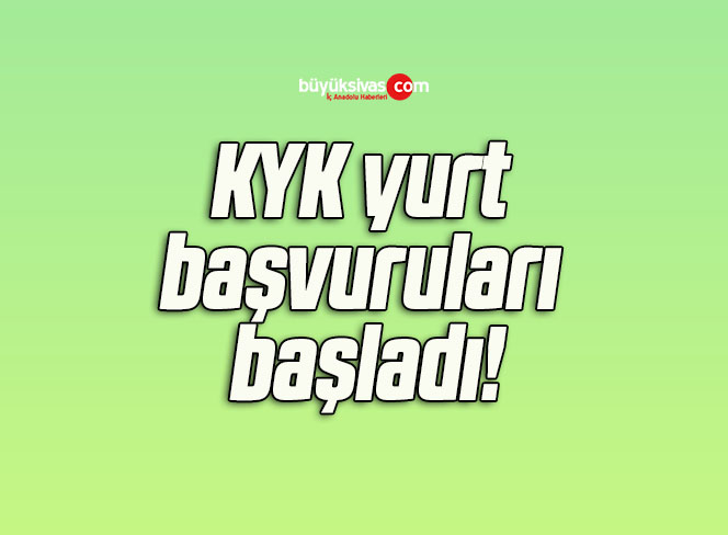 KYK yurt başvuruları başladı!