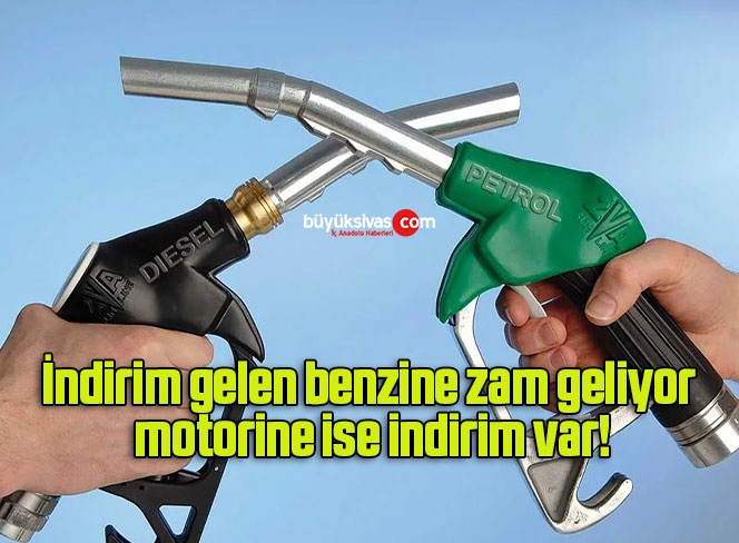 İndirim gelen benzine zam geliyor motorine ise indirim var!