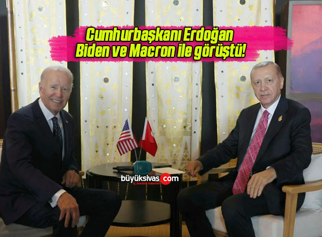 Cumhurbaşkanı Erdoğan Biden ve Macron ile görüştü!