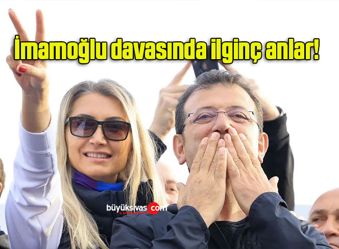 Ekrem İmamoğlu davasında ilginç anlar!