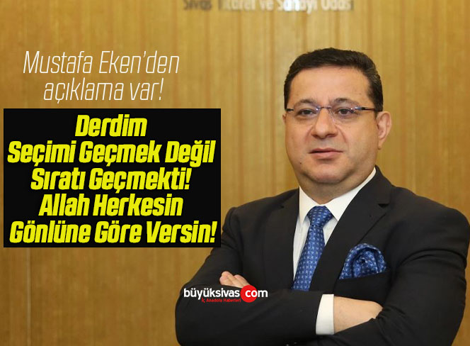 Derdim Seçimi Geçmek Değil Sıratı Geçmekti! Allah Herkesin Gönlüne Göre Versin!