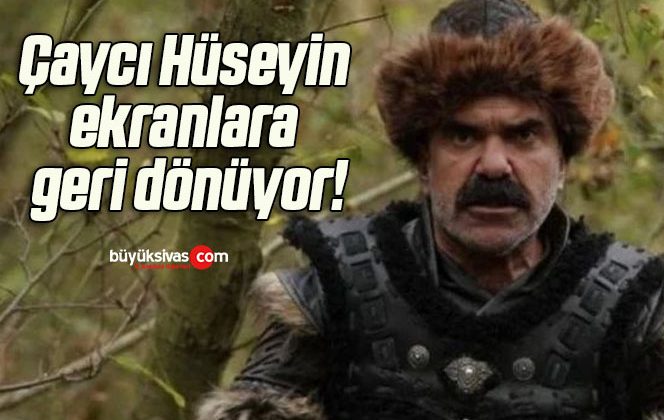 Çaycı Hüseyin ekranlara geri dönüyor!