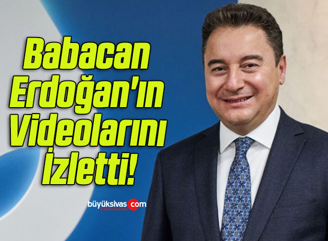 Babacan Erdoğan’ın Videolarını İzletti!