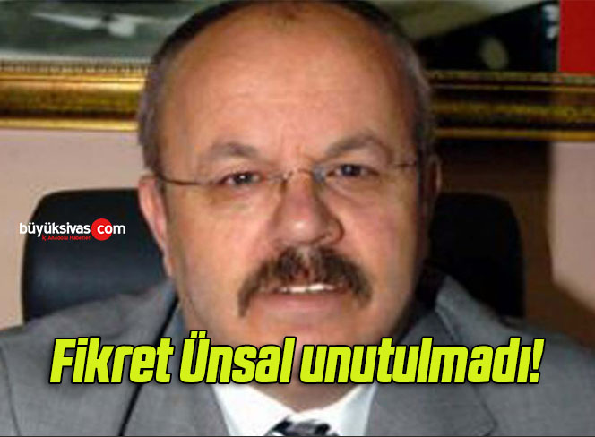 Fikret Ünsal unutulmadı!