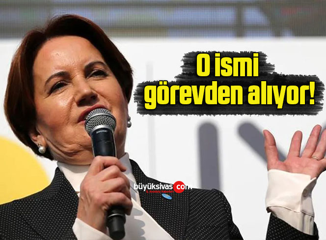 Bomba iddia! Meral Akşener o ismi görevden alıyor!