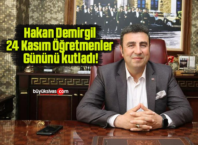 Hakan Demirgil 24 Kasım Öğretmenler Gününü kutladı!