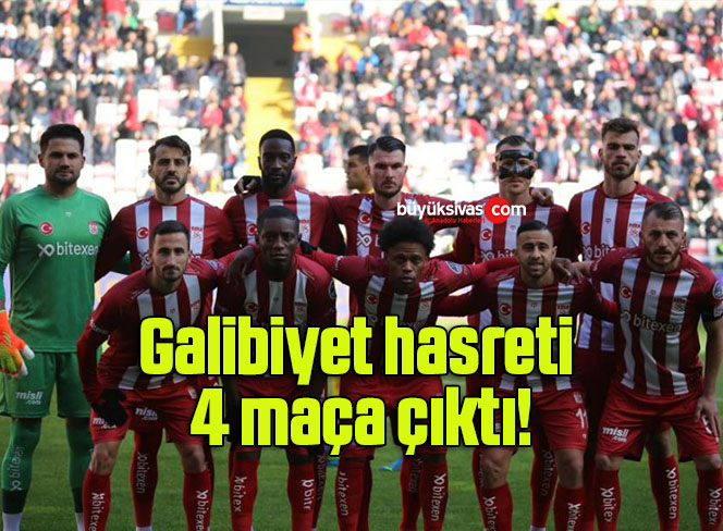 Sivasspor’un ligdeki galibiyet hasreti 4 maça çıktı!