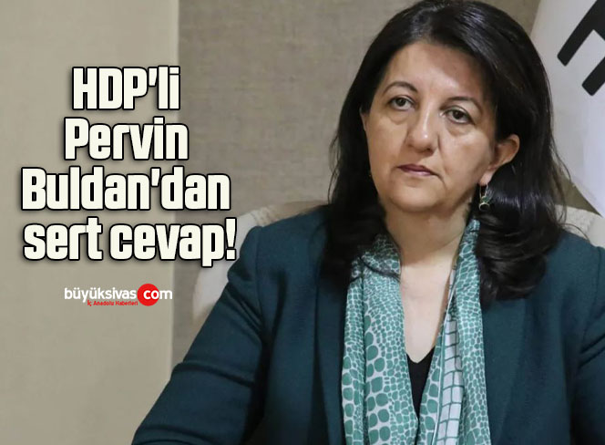 HDP’li Pervin Buldan’dan sert cevap!