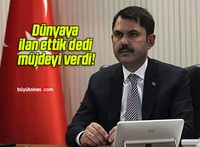 Dünyaya ilan ettik dedi müjdeyi verdi!