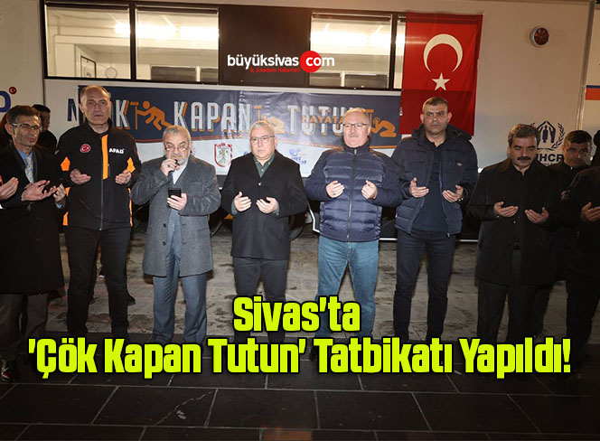 Sivas’ta, ‘Çök Kapan Tutun’ Tatbikatı Yapıldı!