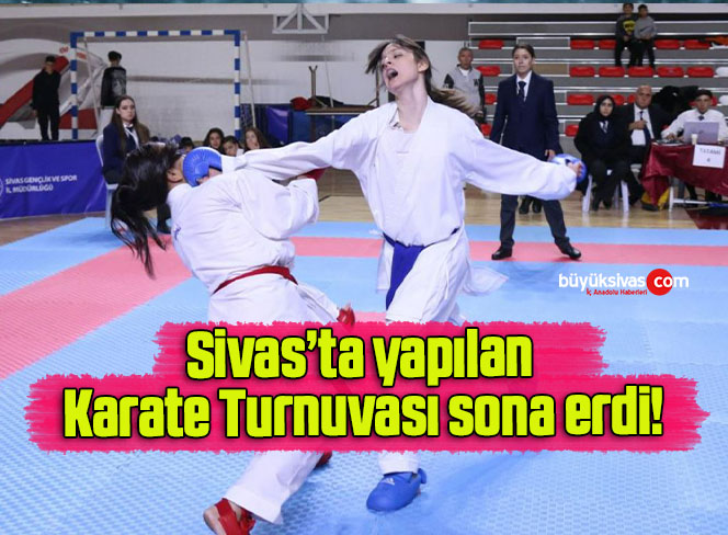 Sivas’ta yapılan Karate Turnuvası sona erdi!