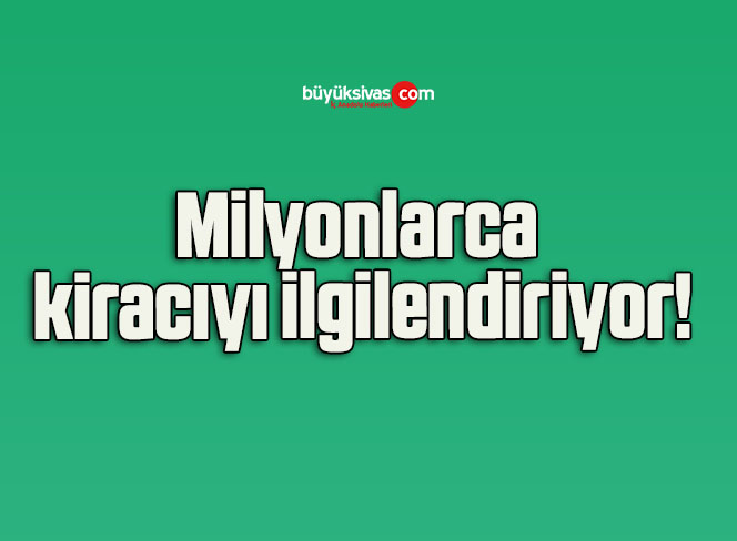 Milyonlarca kiracıyı ilgilendiriyor!