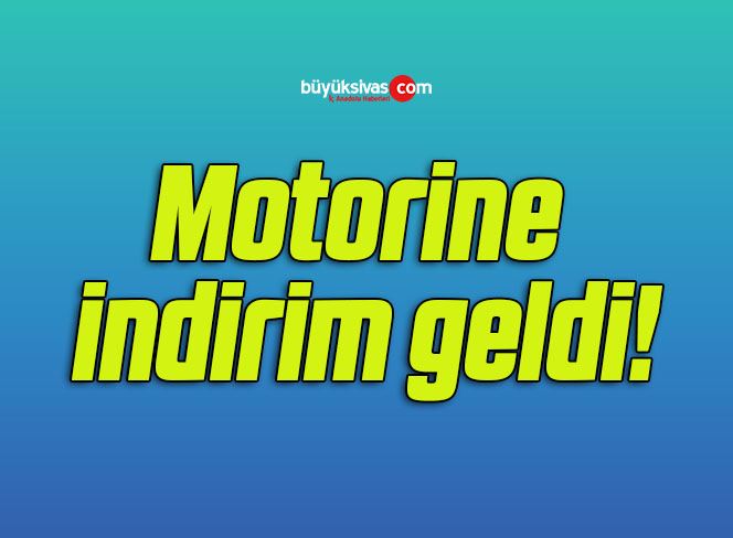Motorine indirim geldi!