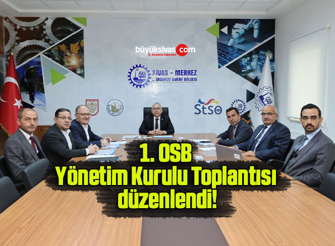 1. OSB Yönetim Kurulu Toplantısı düzenlendi!