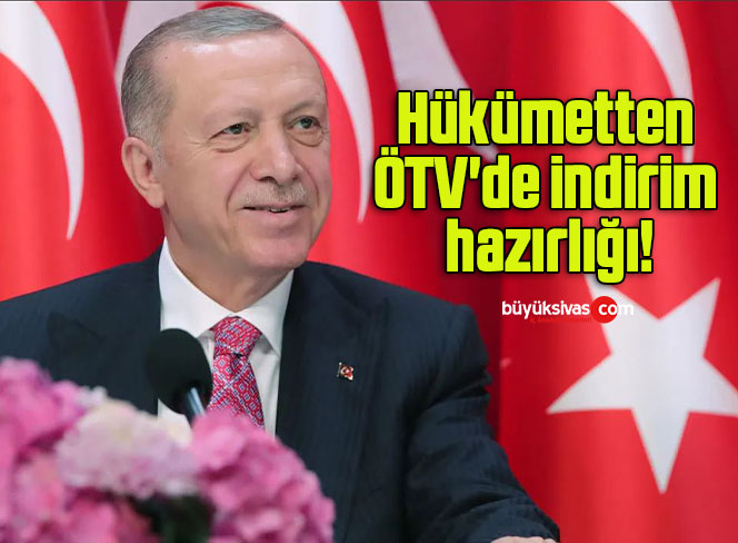 Hükümetten ÖTV’de indirim hazırlığı!