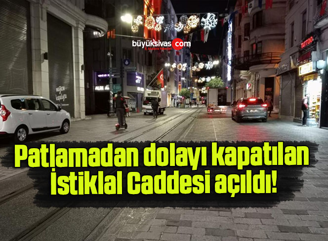 Patlamadan dolayı kapatılan İstiklal Caddesi açıldı!