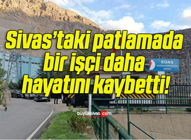 Sivas’ta HES trafosundaki patlamada yaralanan işçi hayatını kaybetti!