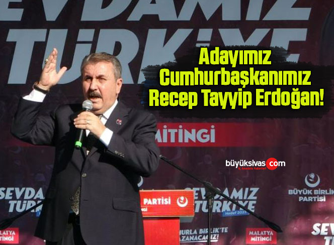 Adayımız Cumhurbaşkanımız Recep Tayyip Erdoğan!