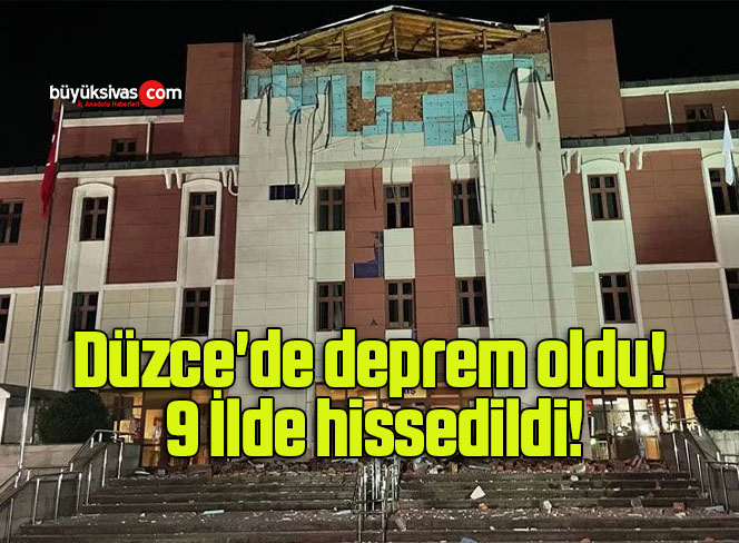 Düzce’de deprem oldu! 9 İlde hissedildi!