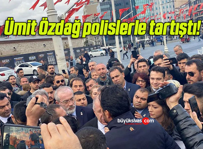 Ümit Özdağ polislerle tartıştı!